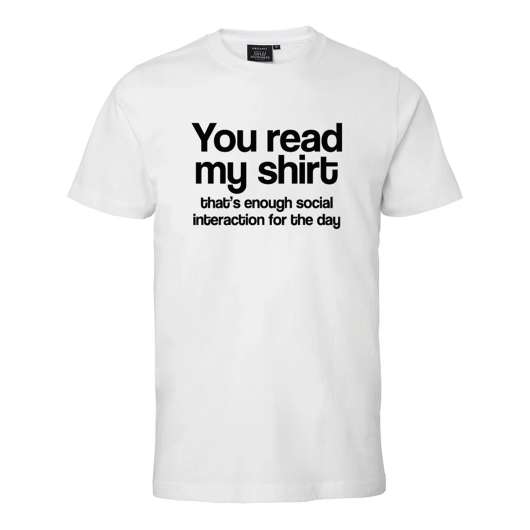You Read My Shirt T-shirt - XX-Large